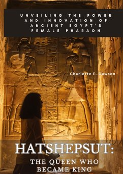 Hatshepsut: The Queen Who Became King - Dawson, Charlotte E.