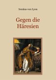 Gegen die Häresien Gegen die Häresien
