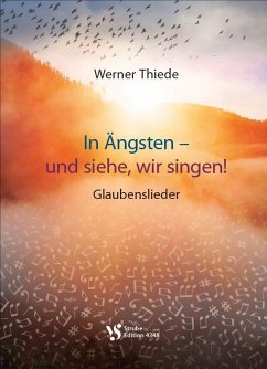 In Ängsten - und siehe, wir singen!