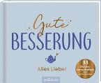 Gute Besserung - Alles Liebe! Gute Besserung - Alles Liebe!