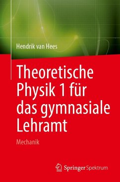 Theoretische Physik 1 für das gymnasiale Lehramt - van Hees, Hendrik