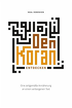 Den Koran entdecken - Robinson, Neal