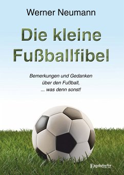 Die kleine Fußballfibel (eBook, ePUB) - Neumann, Werner