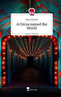 A Circus named the World. Life is a Story - story.one - Michels, Mina