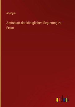 Amtsblatt der königlichen Regierung zu Erfurt - Anonym