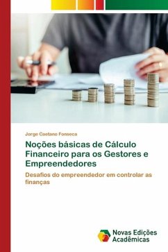 Noções básicas de Cálculo Financeiro para os Gestores e Empreendedores - Fonseca, Jorge Caetano