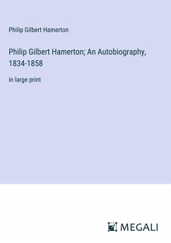 Philip Gilbert Hamerton; An Autobiography, 1834-1858 - Hamerton, Philip Gilbert