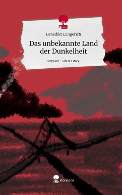 Das unbekannte Land der Dunkelheit. Life is a Story - story.one - Lungerich, Benedikt