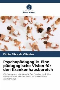 Psychopädagogik: Eine pädagogische Vision für den Krankenhausbereich - Silva de Oliveira, Fábio