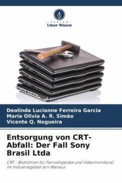 Entsorgung von CRT-Abfall: Der Fall Sony Brasil Ltda - Ferreira Garcia, Deolinda Lucianne;A. R. Simão, Maria Olivia;Q. Nogueira, Vicente