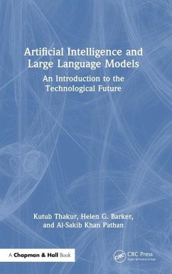 Artificial Intelligence and Large Language Models - Khan Pathan, Al-Sakib; Barker, Helen G.; Thakur, Kutub