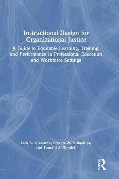 Instructional Design for Organizational Justice - Stepich, Donald A.; Giacumo, Lisa A.; Villachica, Steven W.