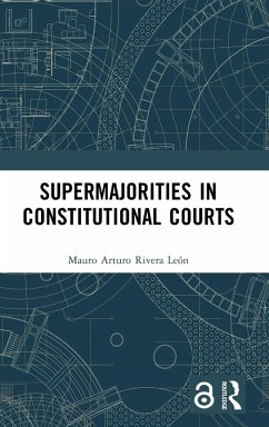 Supermajorities in Constitutional Courts - Rivera León, Mauro Arturo