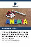 Epidemiologisch-klinische Aspekte von Anämien bei Kindern im Alter von 1 bis 59 Monaten