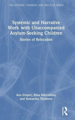Systemic and Narrative Work with Unaccompanied Asylum-Seeking Children - Draper, Ana; Marcellino, Elisa; Thomson, Samantha