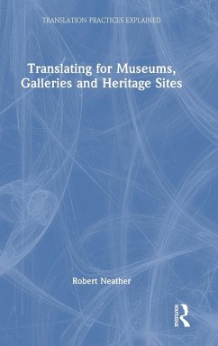 Translating for Museums, Galleries and Heritage Sites - Neather, Robert