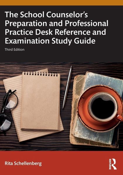The School Counselor's Preparation and Professional Practice Desk Reference and Examination Study Guide The School Counselor's Preparation and Professional Practice Desk Reference and Examination Study Guide