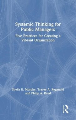 Systemic Thinking for Public Managers - Murphy, Sheila; Regenold, Tracey; Reed, Philip