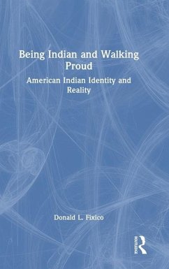 Being Indian and Walking Proud - Fixico, Donald L.