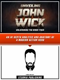 Unveiling John Wick - Unleashing The Baba Yaga (eBook, ePUB)