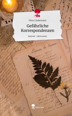 Gefährliche Korrespondenzen. Life is a Story - story.one - Lindemann, Nina