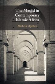 The Masjid in Contemporary Islamic Africa - Apotsos, Michelle Moore