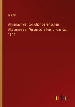 Almanach der königlich bayerischen Akademie der Wissenschaften für das Jahr 1844 - Anonym