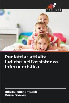 Pediatria: attività ludiche nell'assistenza infermieristica - Rockembach, Juliana;Soares, Deise
