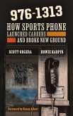 976-1313: How Sports Phone Launched Careers and Broke New Ground (eBook, ePUB)
