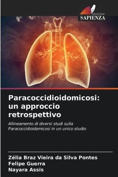 Paracoccidioidomicosi: un approccio retrospettivo - Braz Vieira da Silva Pontes, Zélia;Guerra, Felipe;Assis, Nayara