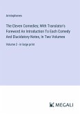 The Eleven Comedies; With Translator's Foreword An Introduction To Each Comedy And Elucidatory Notes, In Two Volumes