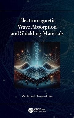 Electromagnetic Wave Absorption and Shielding Materials - Guan, Hongtao; Lu, Wei