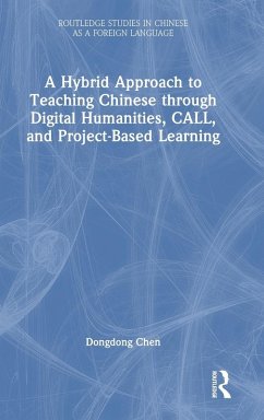 A Hybrid Approach to Teaching Chinese through Digital Humanities, CALL, and Project-Based Learning - Chen, Dongdong
