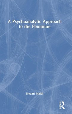 A Psychoanalytic Approach to the Feminine - Maïdi, Houari