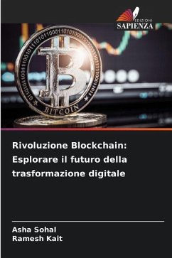 Rivoluzione Blockchain: Esplorare il futuro della trasformazione digitale - Sohal, Asha;Kait, Ramesh