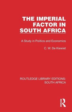 The Imperial Factor in South Africa - de Kiewiet, Cornelis W.