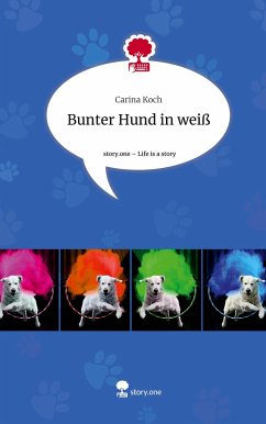 Bunter Hund in weiß. Life is a Story - story.one - Koch, Carina