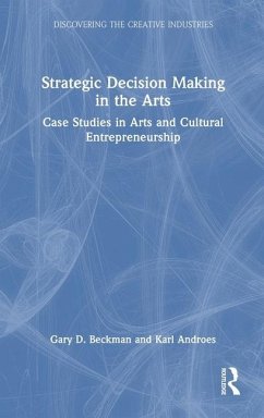 Strategic Decision Making in the Arts - Beckman, Gary D; Androes, Karl