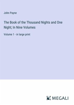 The Book of the Thousand Nights and One Night; In Nine Volumes - Payne, John