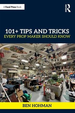 101+ Tips and Tricks Every Prop Maker Should Know - Hohman, Ben