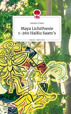 Maya LichtPoesie 1-260 HaiKu Saam's. Life is a Story - story.one - Tants, Sandra