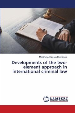 Developments of the two-element approach in international criminal law - Sheykhyani, Mohammad Hassan