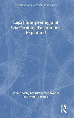 Legal Interpreting and Questioning Techniques Explained - Havelka, Ivana; Kadric, Mira; Stempkowski, Monika