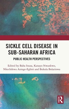 Sickle Cell Disease in Sub-Saharan Africa - Inusa, Baba; Nwankwo, Kanayo; Azinge-Egbiri, Nkechikwu