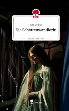 Die Schattenwandlerin. Life is a Story - story.one - Donner, Kate