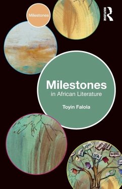 Milestones in African Literature - Falola, Toyin (The University of Texas at Austin, USA)