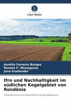 Ifro und Nachhaltigkeit im südlichen Kegelgebiet von Rondônia - Ferreira Borges, Aurélio;Menegazzo, Renato F.;Koefender, Jana