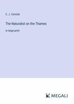 The Naturalist on the Thames - Cornish, C. J.