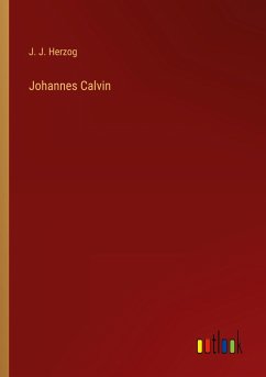 Johannes Calvin - Herzog, J. J.