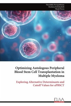 Optimizing Autologous Peripheral Blood Stem Cell Transplantation in Multiple Myeloma - Hewapathirana, Tharushika; Kottahachchi, Darshana; Perera, Thisali